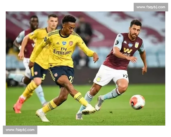 阿森纳主场迎战维拉争夺英超关键三分赛前全景深度解读走势看点解析